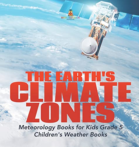 The Earth's Climate Zones | Meteorology Books for Kids Grade