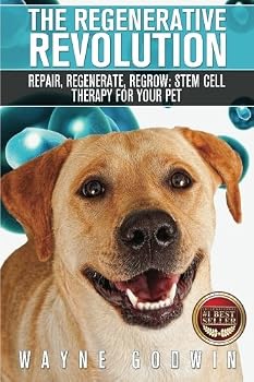 Paperback The Regenerative Revolution: Repair, Regenerate, Regrow: Stem Cell Therapy For Your Pet Book
