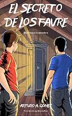 EL SECRETO DE LOS FAVRE: (Saga de superhéroes Hermanos Favre, Libro 1) (8-15 años) (Las Increíbles Aventuras de los Hermanos Favre: dos jóvenes superhéroes)
