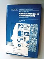 Artificial intelligence in manufacturing: Key to integration? : proceedings of the Technology Assessment and Management Conference of the Gottlieb ... Zu¨rich, Switzerland, 7-8 November 1985 0444701540 Book Cover