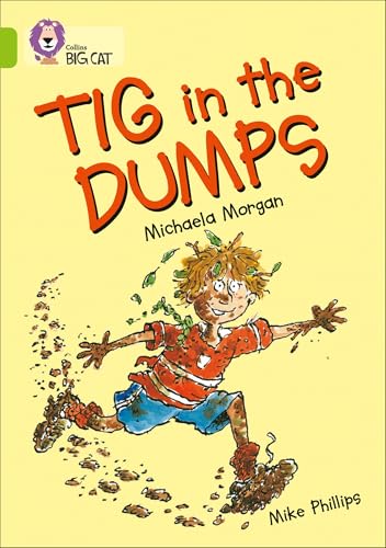 Tig in the Dumps (By: Michaela Morgan,Mike Phillips)