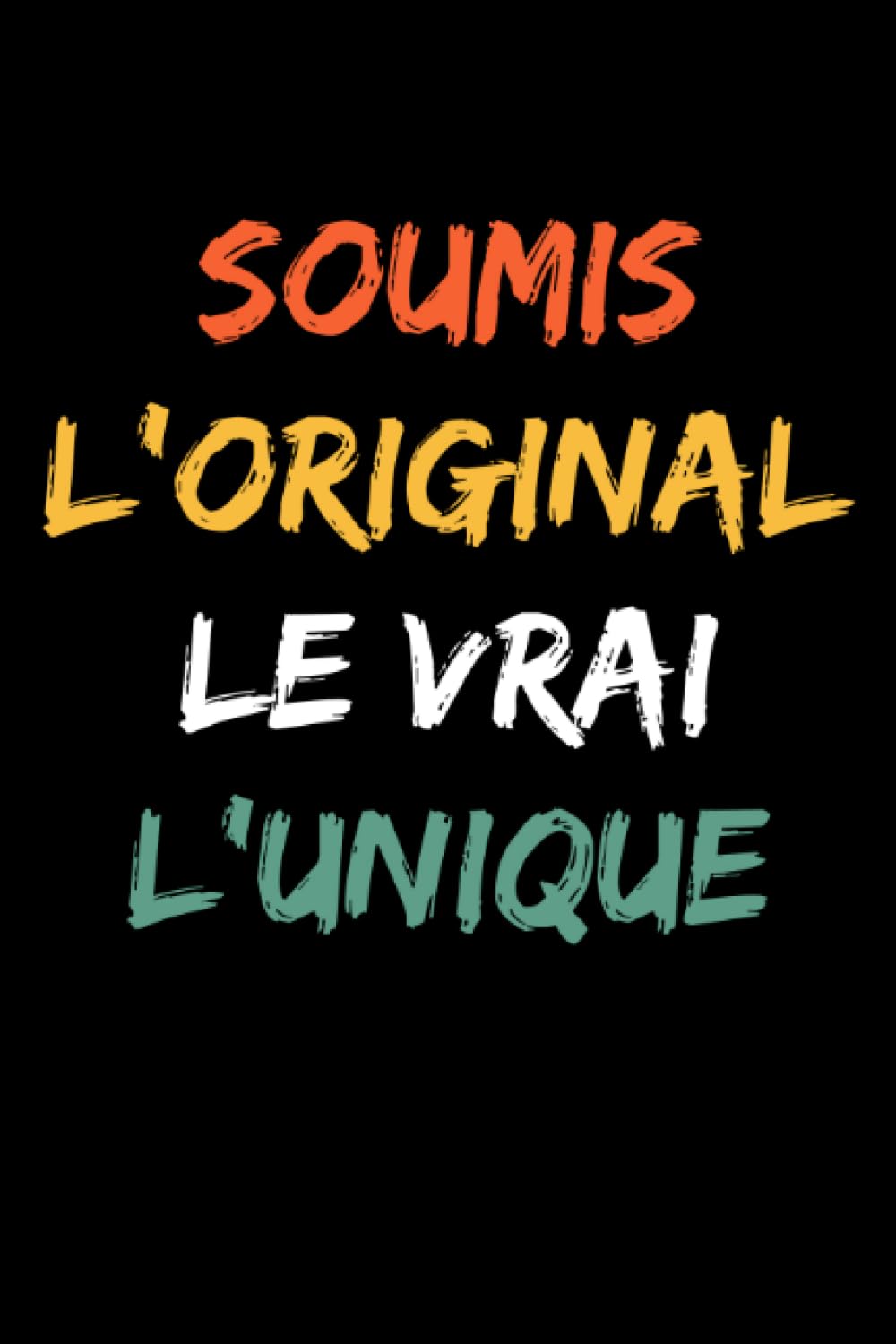 soumis l'original le vrai l'unique: Carnet de notes soumis humour - 110 pages lignées - surnom humoristique cadeau soumis original