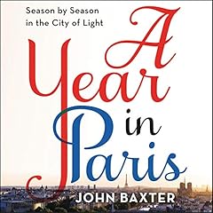 A Year in Paris Audiobook By John Baxter cover art