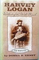 Harvey Logan: Wildest of the Wild Bunch (Fort Worth Five Series) 0972823204 Book Cover