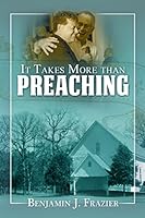 It Takes More Than Preaching 1505525632 Book Cover