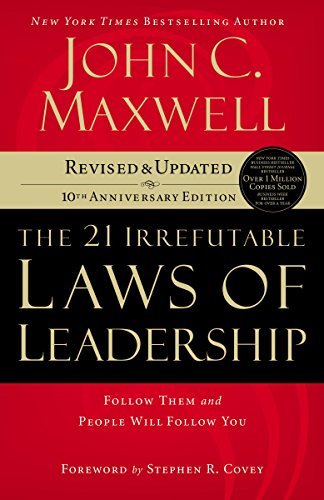21 Irrefutable Laws of Leadership by John C. Maxwell (2007-09-08)