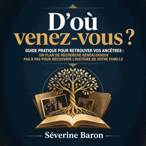 Diseño de la portada del título D&rsquo;o&ugrave; venez-vous ? Guide pratique pour retrouver vos anc&ecirc;tres : Un plan de 