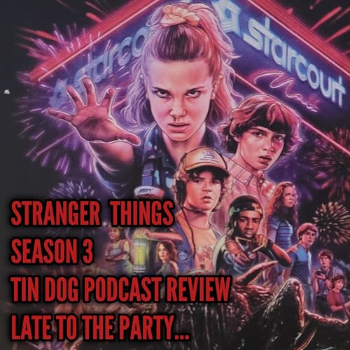 TDP 1444: Stranger Things Season Three REVIEW Late to the party...