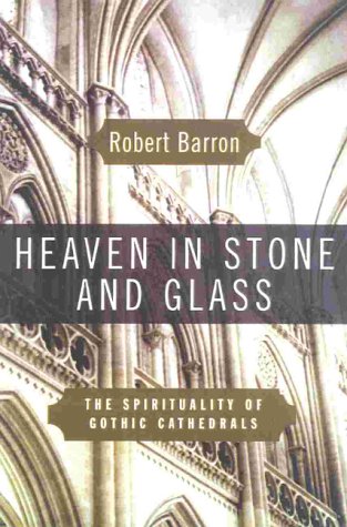 Heaven in Stone and Glass: Experiencing the Spirituality of the Great Cathedrals Heaven in Stone and Glass: Experiencing the Spirituality of the Great Cathedrals
