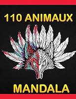 110 Animaux Mandala: Mandalas - Un Livre De Coloriage Pour Adultes Contenant Plus De 100 Designs d'Animaux B08995FXRS Book Cover