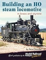 Building an HO steam locomotive: In brass and styrene 1942932049 Book Cover