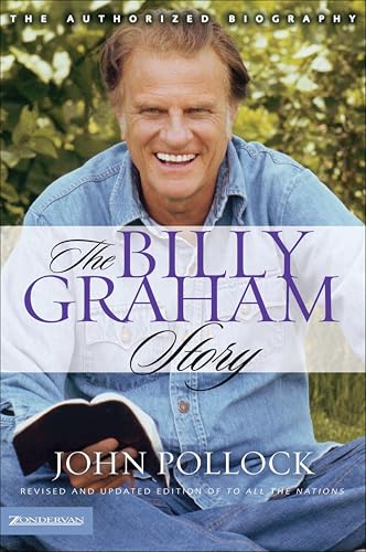 The Billy Graham Story: The Authorized Biography The Billy Graham Story: The Authorized Biography