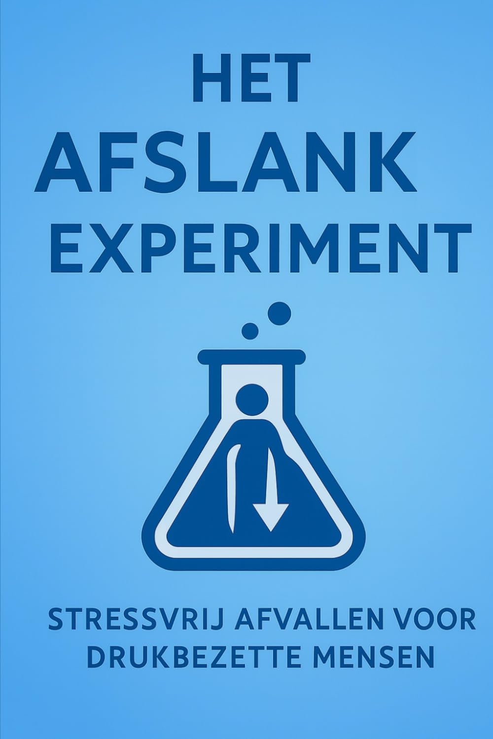 Het Afslank Experiment: Stress-vrij gewicht verliezen voor drukbezette mensen