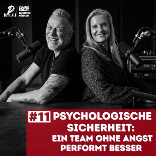 Psychologische Sicherheit: Ein Team ohne Angst performt besser | #011