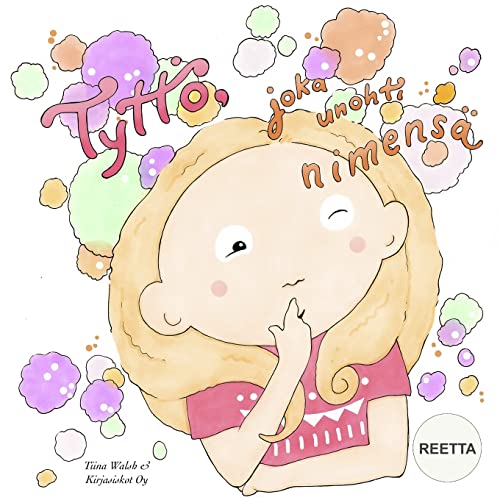 Tyttö, joka unohti nimensä REETTA (Finnish Edition)