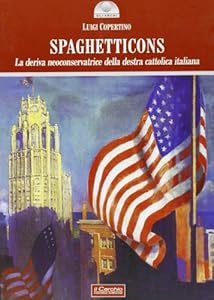 Vedi scheda su Amazon Spaghetticons. La deriva neoconservatrice della destra cattolica italiana