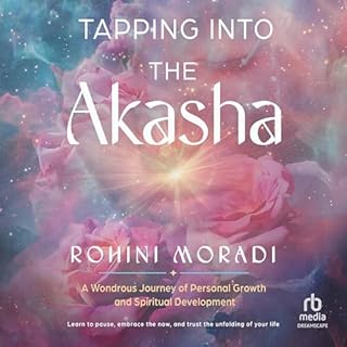 Tapping into the Akasha Audiobook By Rohini Moradi cover art