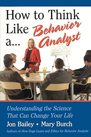 How to Think Like a Behavior Analyst: Understanding the Science That Can Change Your Life book cover