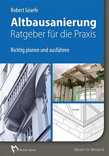 Altbausanierung - Ratgeber für die Praxis Altbausanierung - Ratgeber für die Praxis