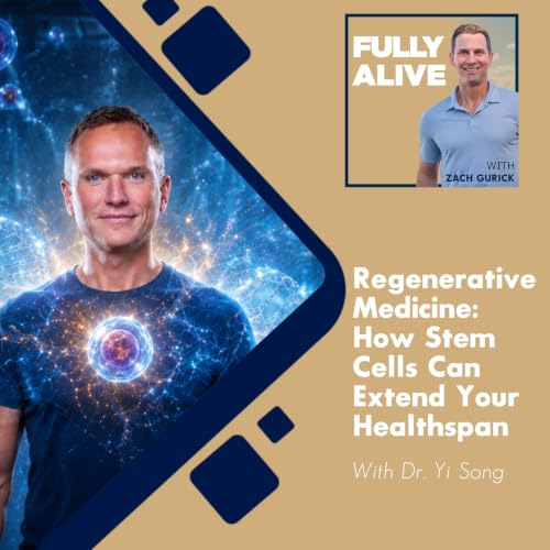 Regenerative Medicine: How Stem Cells Can Extend Your Healthspan with Dr. Yi Song
