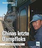  Chinas letzte Dampfloks: Unterwegs im Reich der Mitte