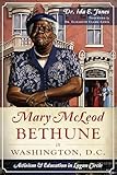 Mary McLeod Bethune in Washington, D.C.: Activism & Education in Logan Circle