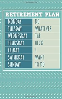 Retirement Plan: Lined Blank Small Journal with Inspirational Quotes, Retirement Journal for Bucket Lists, Retirement Plan Book for Women or Men, Funny Retirement Gift