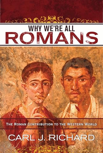 Why We're All Romans: The Roman Contribution to the Western World