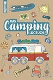  Das Camping Logbuch: Tagebuch und Ratgeber für deine Reise mit dem Camper oder Wohnmobil, A5, zum Eintragen von Reisetagen, inkl. Packlisten und praktischen Tipps