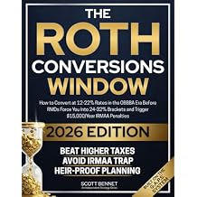 The Roth Conversions Window: How to Convert at 12-22% Rates in the OBBBA Era Before RMDs Force You Into 24-32% Brackets and Trigger Up to $15,000/Year in IRMAA Surcharges Paperback January 16, 2026