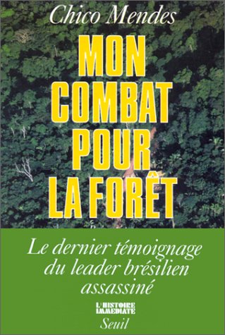Télécharger Mon combat pour la forêt : Le dernier témoignage du leader brésilien assassiné, essai PDF Ebook En Ligne