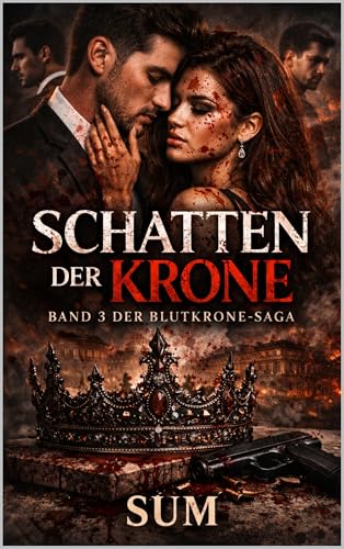 SCHATTEN DER KRONE: Ein Dark-Mafia-Roman (BLUTKRONE 3)