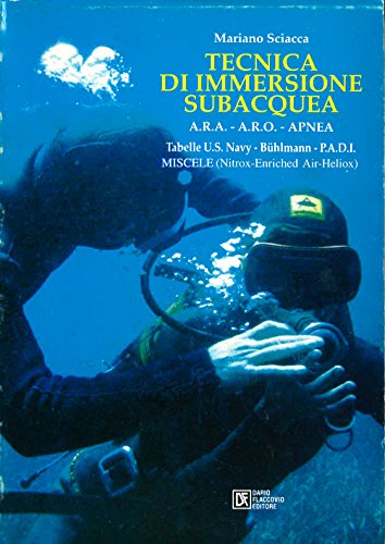 Tecniche di immersione subacquea. Ara, aro, apnea. Nuove tabelle Buhlmann