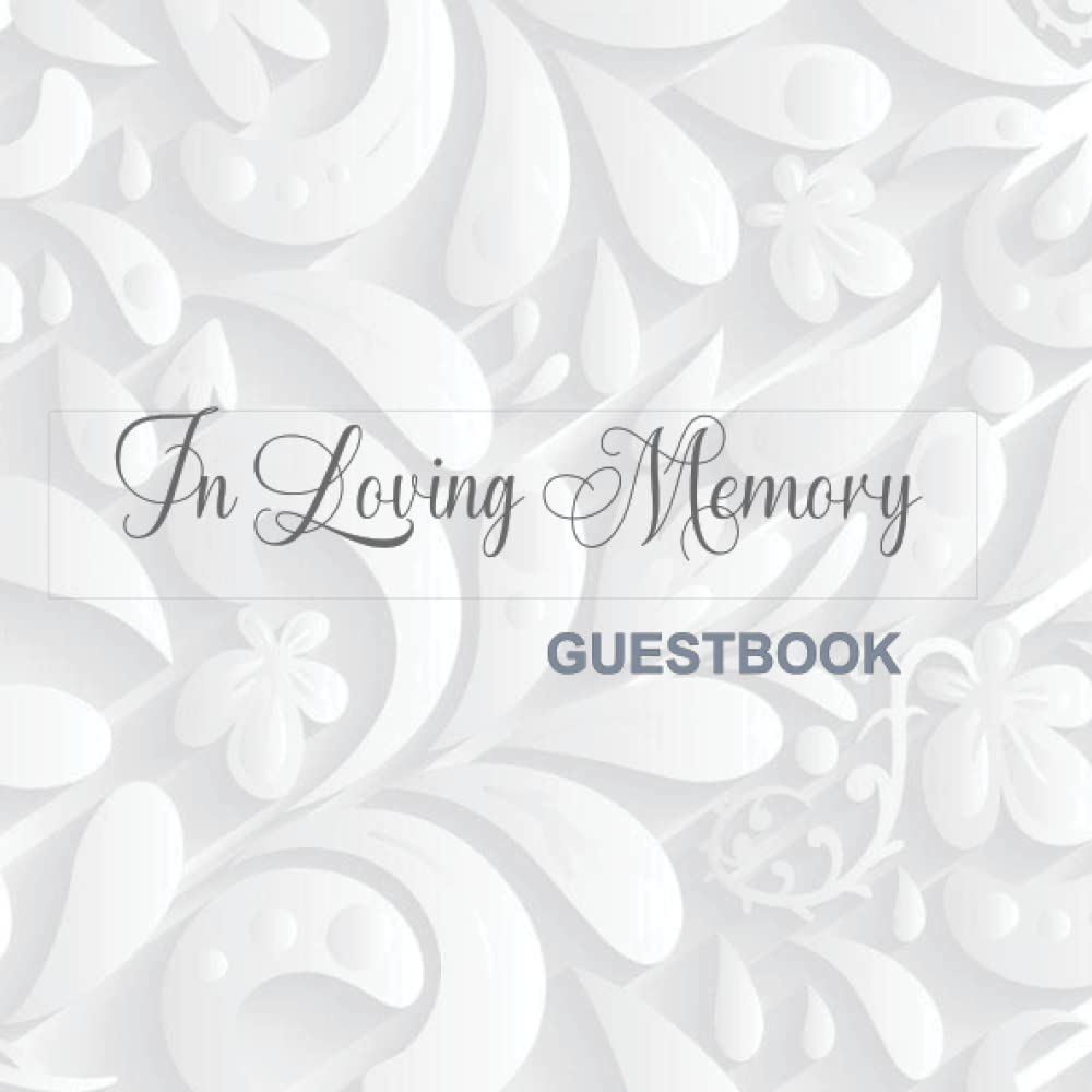 In Loving Memory GUEST BOOK: A Sign in Book in Celebration of Our