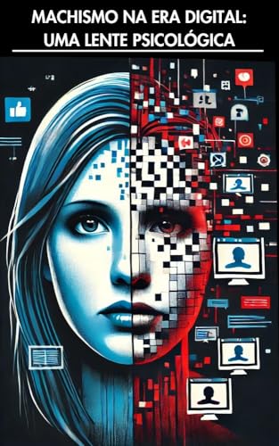 Machismo na Era Digital: Uma Lente Psicológica