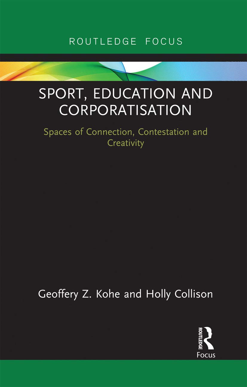 Sport, Education and Corporatisation (Routledge Focus on Sport, Culture and Society)      1st Edition