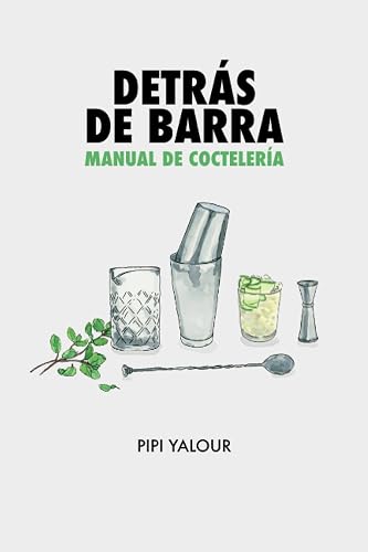 Detrás de barra: Manual de coctelería