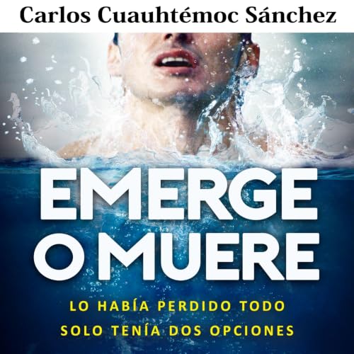Emerge o muere: Lo hab&iacute;a perdido todo, solo ten&iacute;a dos opciones cover art