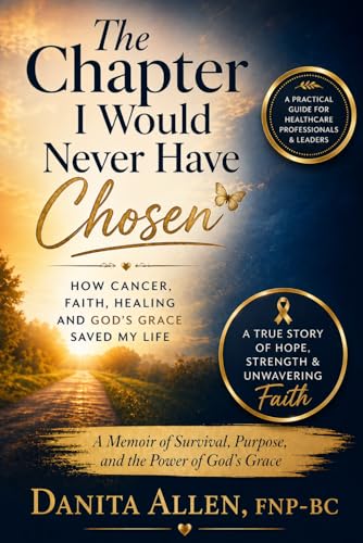 The Chapter I Would Never Have Chosen: How Cancer, Faith,