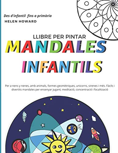 Llibre per pintar MANDALES INFANTILS per a nens i nenes amb animals, formes geomètriques, unicorns, sirenes i més. Fàcils i divertits mandales per ... fins a primària. (Catalan Edition)