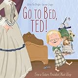 Go to Bed, Ted!: Even a Future President Must Sleep