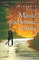 Milosc pod koniec swiata (Polish Edition) 837835458X Book Cover