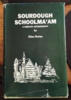 Sourdough Schoolma'am, A Complete Biography B00476QWXC Book Cover
