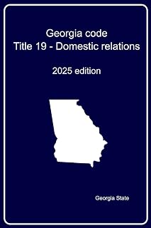 Georgia code : Title 19 - Domestic relations: 2025 edition