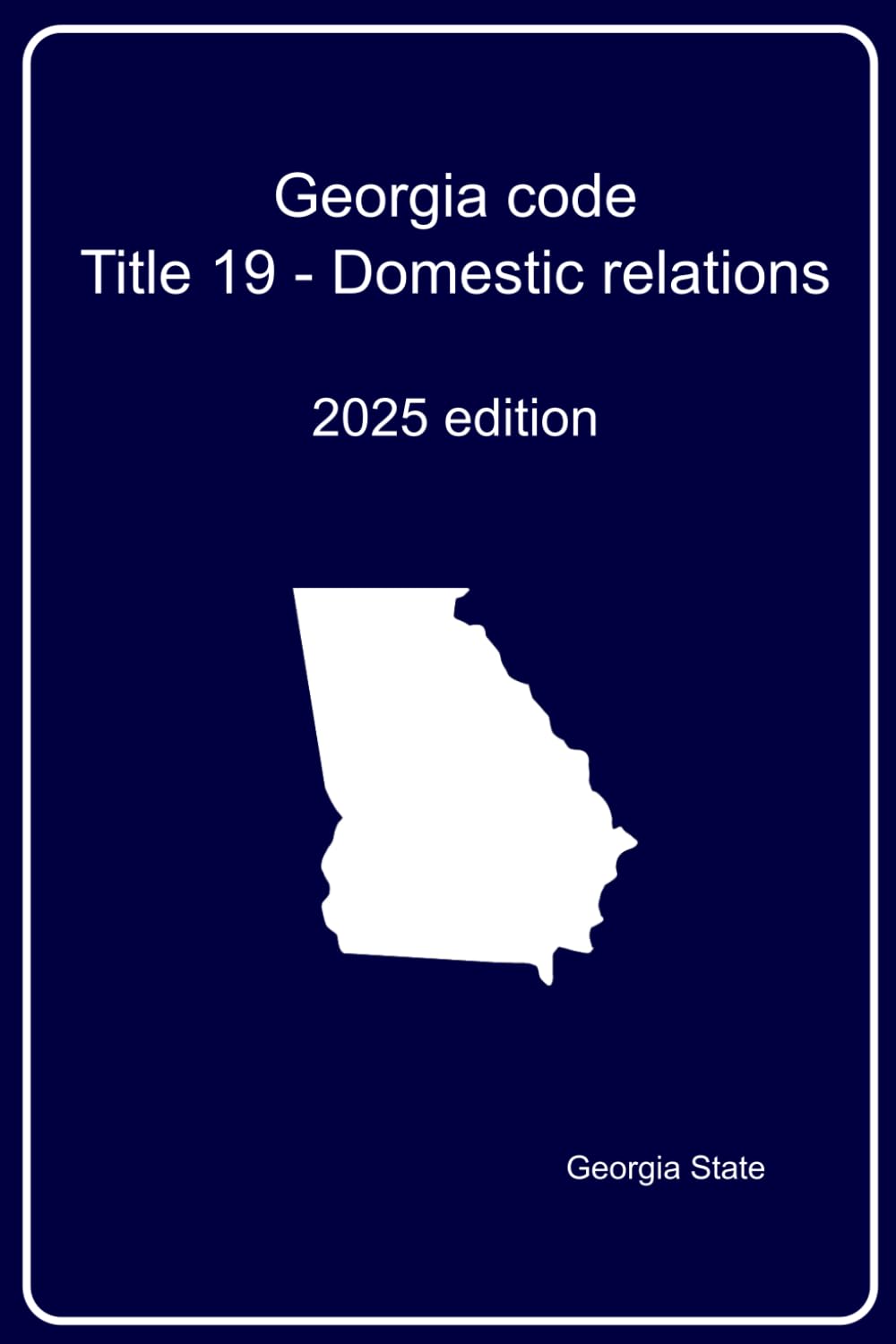 Georgia code : Title 19 - Domestic relations: 2025 edition