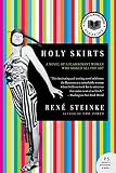 Holy Skirts: A National Book Award Finalist Novel of the Dadaist Artist Who Became Living Art in 1917 New York (P.S.)