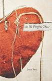 As We Forgive Those