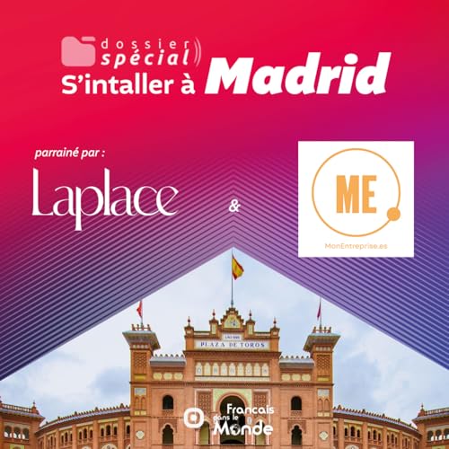 S'installer &agrave; Madrid : Podcast sp&eacute;cial "3 ans du r&eacute;seau Mazette"