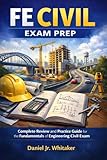  Fe Civil Exam Prep: Complete Review and Practice Guide for the Fundamentals of Engineering Civil Exam (English Edition)