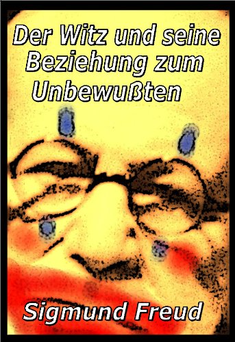 Der Witz und seine Beziehung zum Unbewußten (German Edition)